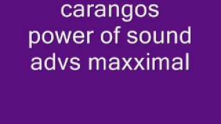 carangos power of sound advs maxximal [upl. by Enidanreb306]