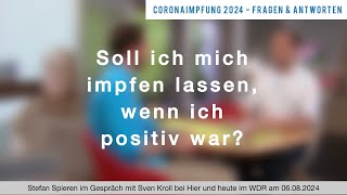 CoronaImpfung 2024 Soll ich mich impfen lassen wenn ich positiv war [upl. by Josh]