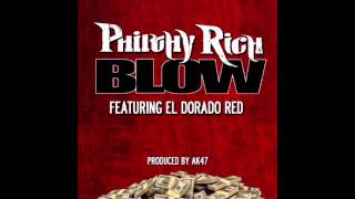 Philthy Rich Ft El Dorado Red  Blow Produced By AK [upl. by Sirkin]