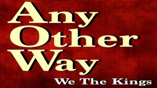 We The Kings  Any Other Way Official Lyric Video [upl. by Neelyahs104]