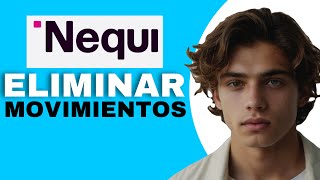 Cómo ELIMINAR Movimientos En Nequi ¿Como Hacerlo [upl. by Nairim]