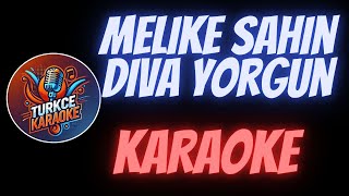 Melike Şahin  Diva Yorgun Karaoke [upl. by Ettolrahc]