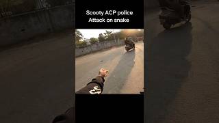 Scooty ACP police attack on snake shorts shortsyoutube [upl. by Giraldo]