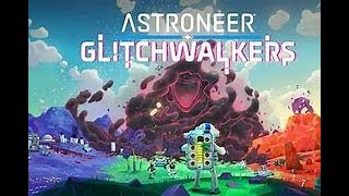 Astroneer Glitchwalkers DLC ep 1 [upl. by Ashling138]