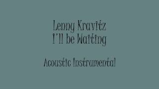 Lenny Kravitz  Ill be Waiting Acoustic Instrumental Karaoke [upl. by Drannel]