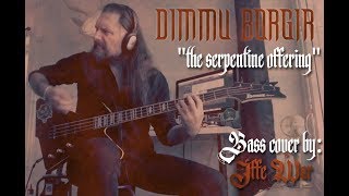 DIMMU BORGIR  The Serpentine Offering  Bass Cover by IFFE WAR [upl. by Stedman]