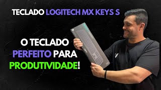 O TECLADO PERFEITO EXISTE Logitech MX Keys S [upl. by Lamberto]