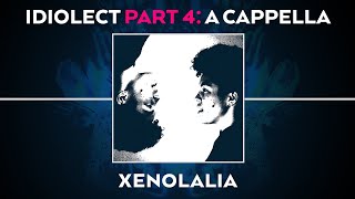 Idiolect Pt4 A Cappella  Xenolalia Moulettes [upl. by Tavy]