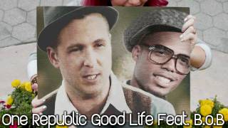 OneRepublic  Good Life Remix Feat BoB [upl. by Jaf391]