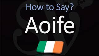 How to Pronounce Aoife CORRECTLY Irish Names Pronunciation [upl. by Griselda]