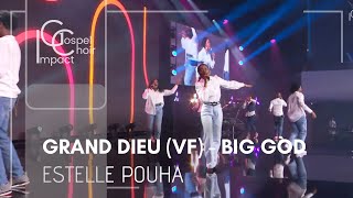 🕺🏻 Grand Dieu  Big God VF  Tim Godfrey  Estelle POUHA amp Impact Gospel Choir [upl. by Sheilah623]