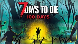 I Spent 100 Days on 7 Days to Die [upl. by Shayne735]