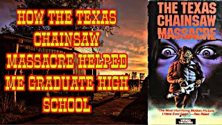 HOW THE TEXAS CHAINSAW MASSACRE HELPED ME GRADUATE HIGH SCHOOL [upl. by Kcirdek]