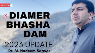 Diamer Bhasha Dam 2023 Update  Dr Nadeem Sarwar [upl. by Iaht]