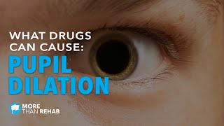 What Drugs Can Cause Pupil Dilation  More Than Rehab [upl. by Nodarse]