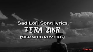 Tera Zikr  Slowed Reverb Darshan Raval  Goldan hours Music  Texaudio [upl. by Rogerio]