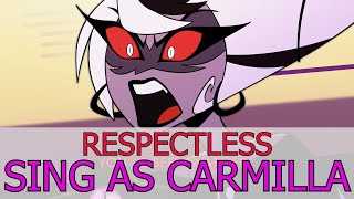 Sing as Carmilla  Respectless From Hazbin Hotel [upl. by Rola]