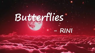 RINI  Butterflies Lyrics [upl. by Haldan358]