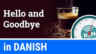 How to say Hello and Goodbye in Danish  One Minute Danish Lesson 1 [upl. by Elorac]