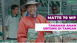 Matte 70 WP Tanaman Aman Untung Di Tangan [upl. by Einnek549]