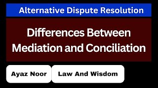 Differences Between Mediation and Conciliation  ADR  Ayaz Noor [upl. by Morra]