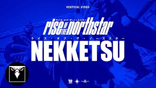 RISE OF THE NORTHSTAR  Nekketsu Official Vertical Video [upl. by Nosidda903]