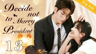 Eng Sub Decide not to Marry President EP13 ｜Chinese drama eng sub｜Nothing except Loving you [upl. by Aikin]