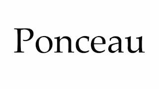 How to Pronounce Ponceau [upl. by Hamforrd]