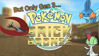 Pokémon Brick Bronze But I Can Only Use Gen 3 Pokémon [upl. by Zelle]