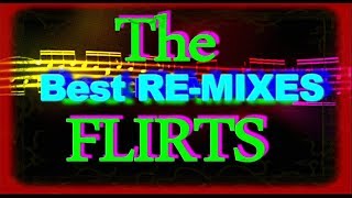 The Flirts  Best ReMixes [upl. by Nigle]