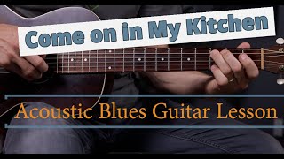 Come on in my Kitchen  Acoustic Blues Guitar Lesson [upl. by Wilt625]