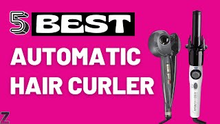 ✅😍Top 5 Best Automatic Hair Curlers  2024 Buyers Guide [upl. by Jaymee]