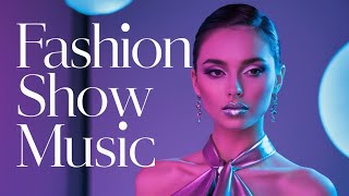 Fashion Show Music 2024  Runway Deep House Catwalk amp Ramp Walk Beats [upl. by Brooks]