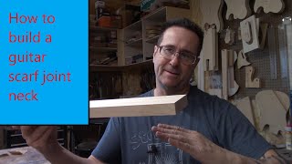 How to build a scarf joint guitar neck pt 1 [upl. by Mirabelle]