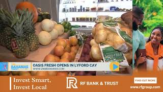 Oasis Fresh Opens In Lyford Cay [upl. by Ursel235]