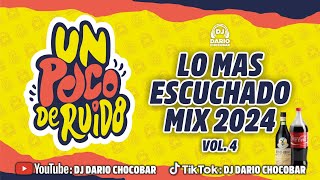 UN POCO DE RUIDO VOL 4  LO MÁS ESCUCHADO MIX 2024  Dj Darío Chocobar™ 😎 [upl. by Esilegna]