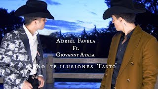 Adriel Favela feat Giovanny Ayala quotNo Te Ilusiones Tantoquot Video Oficial [upl. by Heigho705]