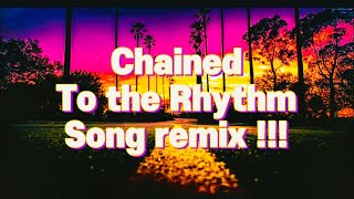 Chained to the Rhythm Song remix [upl. by Kylynn]