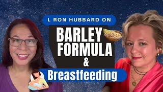 Barley Formula amp Breastfeeding as according to LRH [upl. by Iharas]