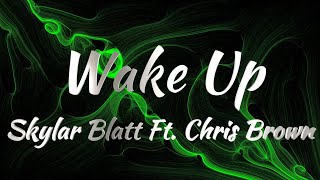 Skylar Blatt Ft Chris Brown  Wake Up Lyrics [upl. by D'Arcy]