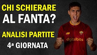 CHI SCHIERARE al FANTACALCIO Consigli e ANALISI PARTITE 4 Giornata Serie A  4° Turno Formazioni [upl. by Paley]