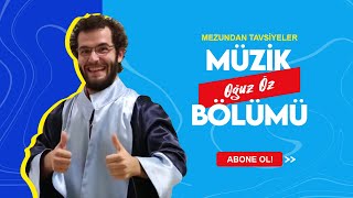 Mezundan Tavsiyeler  Müzik Bölümü Mezunu Oğuz ÖZ [upl. by Dorman]