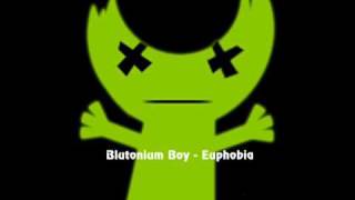 Blutonium Boy  Euphobia [upl. by Rammus]