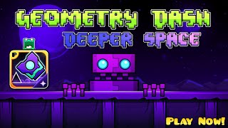 Geometry Dash quotDEEPER SPACEquot All Levels  Geometry dash 22 [upl. by Tadich299]