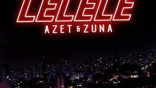 AZET amp ZUNA  LELELE Official Audio [upl. by Airehc528]