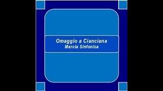 quotOmaggio a Ciancianaquot Marcia Sinfonica  E Longo [upl. by Attennhoj]