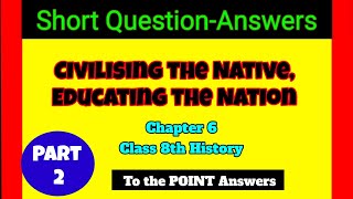 Civilising the Native Educating the Nation Short QuestionAnswers Chapter 6 Class 8th History [upl. by Neimad12]