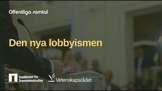 Offentliga samtal Den nya lobbyismen [upl. by Ahsikrats751]