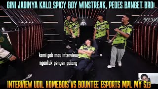 GINI JADINYA KALO SPICY BOY WINSTREAK INTERVIEW UDIL HOMEBOIS VS BOUNTEE MPL MY S13 [upl. by Noy904]