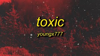 YOUNGX777  TOXIC Lyrics  whats lost [upl. by Tamera]